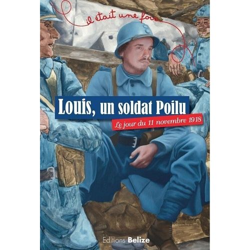 Louis, Un Soldat Poilu - Le Jour Du 11 Novembre 1918