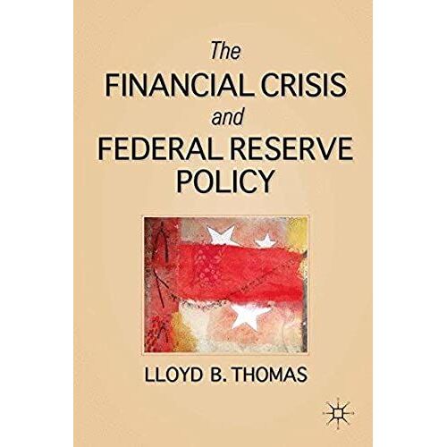 The Financial Crisis And Federal Reserve Policy