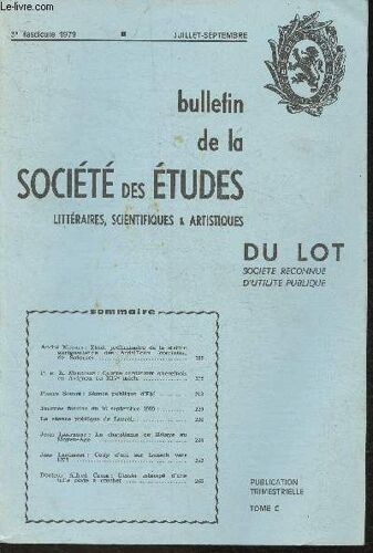 Bulletin De La Société Des Etudes Littéraires, Scientifiques & Artistiques Du Lot- Tome C, 3e Fascicule Juillet-Septembre 1979-Sommaire: Etude Préliminaire De La Station Aurignacienne Des Ardailloux(...)