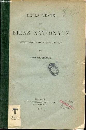 De La Vente Des Biens Nationaux Particulièrement Dans Le District De Revel + Hommage De L Auteur.
