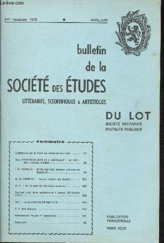 Bulletin De La Société Des Etudes Littéraires, Scientifiques & Artistiques Du Lot-Tome Xcvii, 2ème Fascicule Avril-Juin 1976-Sommaire: Centenaire De La Mort De Madame Fournié, Emile Henriot, Lecteur(...)
