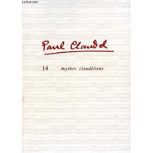 La Revue Des Lettres Modernes - Paul Claudel N°14 : Mythes Claudéliens.
