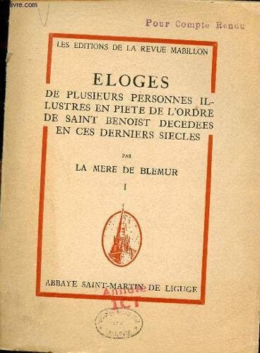Eloges De Plusieurs Personnes Illustres En Piete De L Ordre De Saint Benoist Decedées En Ces Derniers Siècles - Tome 1 - Collection Les Éditions De La Revue Mabillon N°4.