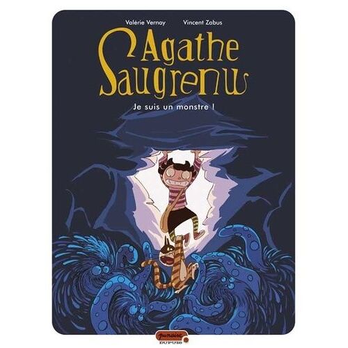 Agathe Saugrenu - Tome 1 - Je Suis Un Monstre !