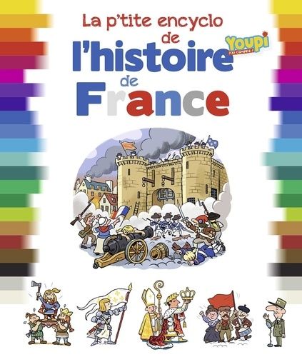 La P'tite Encyclo De L'histoire De France