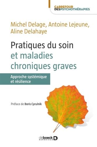 Pratiques Du Soin Et Maladies Chroniques Graves - Approche Systémique Et Résilience