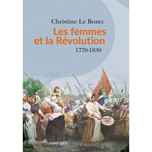 Les Femmes Et La Révolution - 1770-1830