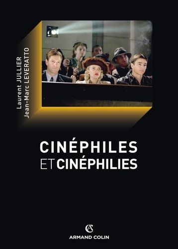 Cinéphiles Et Cinéphilie - Une Histoire De La Qualité Cinématographique
