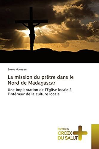 La Mission Du Prêtre Dans Le Nord De Madagascar