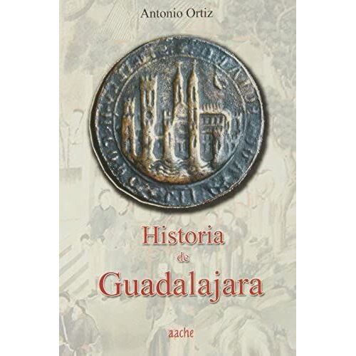 Ortiz García, A: Historia De Guadalajara