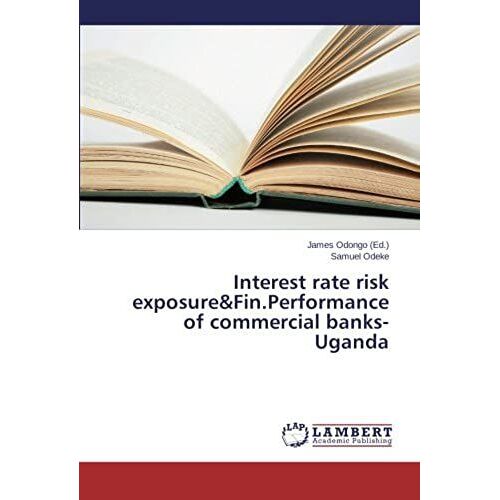 Interest Rate Risk Exposure&fin.Performance Of Commercial Banks-Uganda