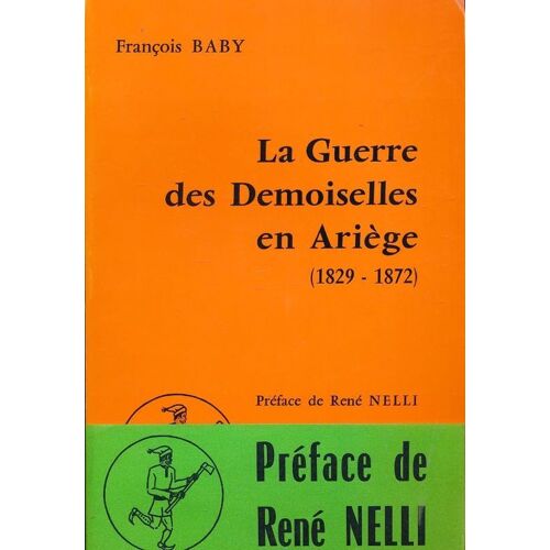 La Guerre Des Demoiselle En Ariège. 1829 - 1872