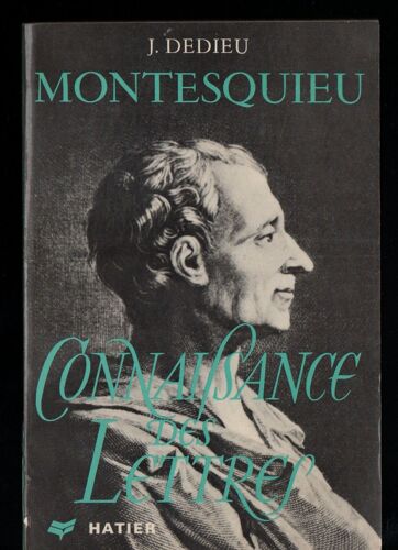Joseph Dedieu : " Montesquieu " -- Éditions Hâtier/Connaissances Des Lettres N°12 -- - 1970 --Littérature Française - X V I I Iè - Biographie