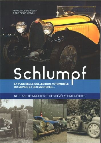 Schlumpf - La Plus Belle Collection Automobile Du Monde Et Ses Mystères - Neuf Ans D'enquêtes Et Des Révélations Inédites