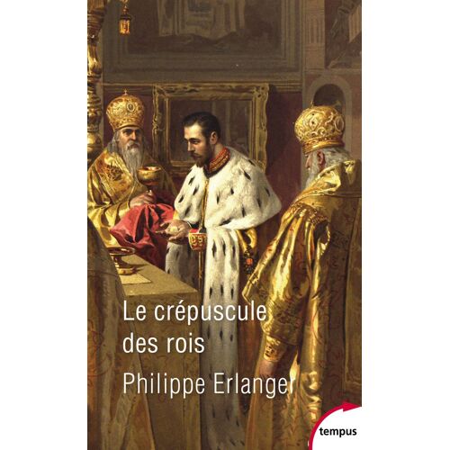 Le Crépuscule Des Rois De Philippe Erlanger