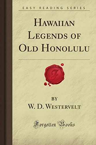Hawaiian Legends Of Old Honolulu (Forgotten Books)
