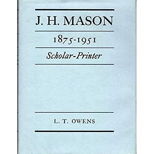 J. H. Mason 1875-1951, Scholar-Printer