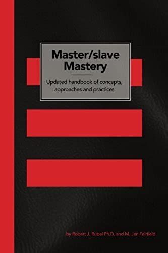 Master/Slave Mastery: Updated Handbook Of Concepts, Approaches, And Practices