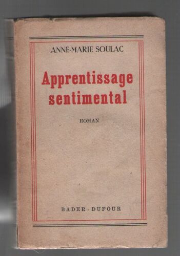 Apprentissage Sentimental, Anne-Marie Soulac, Editions Barder-Dufour 1949