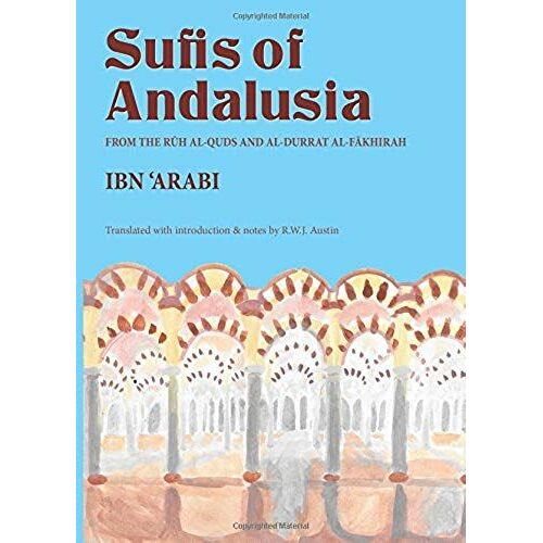 The Sufis Of Andalusia: The Ruh Al-Quds' And 'al-Durrat Al-Fakhirah'