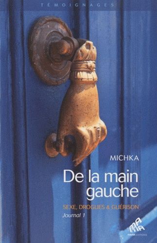 De La Main Gauche - Sexe, Drogue & Guérison, Journal 1