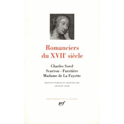Romanciers Du Xviie Siècle - Sorel, Scarron, Furetière, Mme De La Fayette