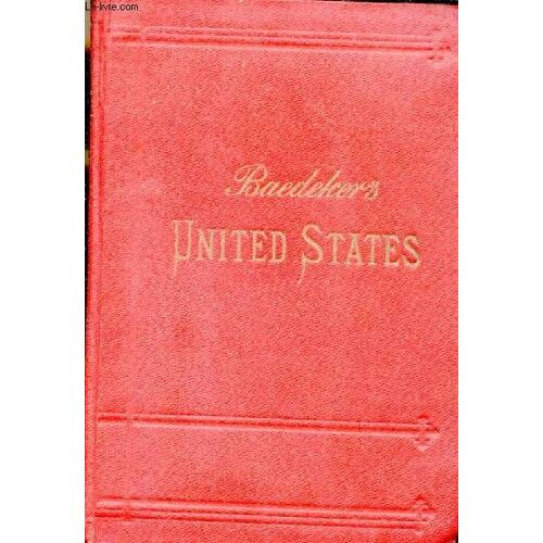 The United States With Excursions To Mexico, Cuba, Porto Rico, And Alaska - Handbook For Travellers - Fourth Revised Edition.