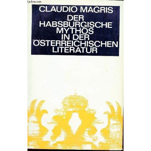 Der Habsburgische Mythos In Der Österreichischen Literatur.