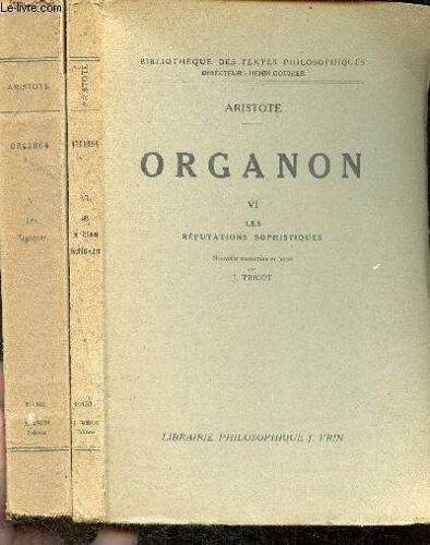 Organon Tome Iv: Les Réfutations Sophistiqués Et Tome V:Les Topiques (En 2 Volumes) (Collection Bibliothèque Des Textes Philosophiques)