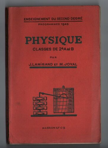 Physique, Classe De 2e A Et B Par J. Lamirand Et M. Joyal, Programme De 1945, Deuxième Édition, Masson Et Cie