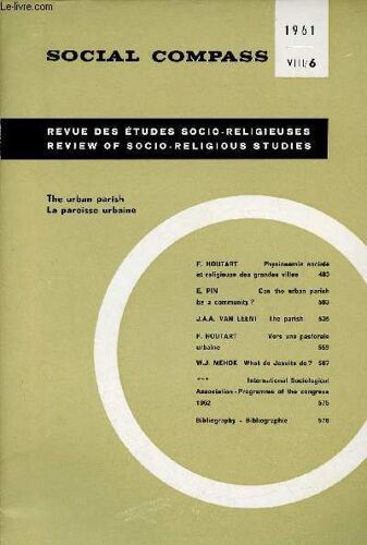 Social Compass N°Viii/6 1961 - Physionomie Sociale Et Religieuse Des Grandes Villes Par F.Houtart - Can The Urban Parish Be A Community ? E.Pin - The Parish Par J.A.A.Van Leent - Vers Une Pastorale(...)