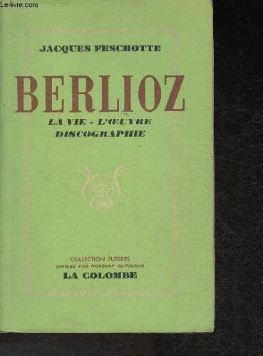 Berlioz- La Vie, L Oeuvre Discographie (Collection Euterpe)