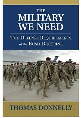 The Military We Need: The Defense Requirements Of The Bush Doctrine (Paperback) - Common