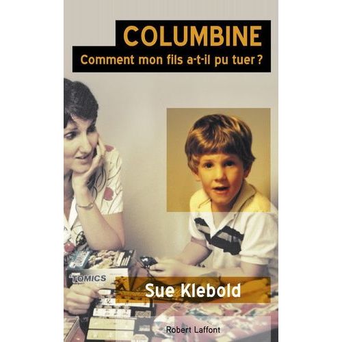 Columbine - Comment Mon Fils A-T-Il Pu Tuer ?