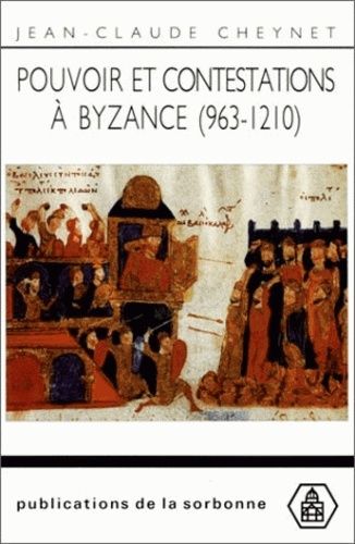 Pouvoir Et Contestations À Byzance (963-1210)