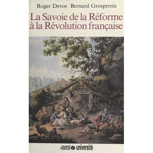 Histoire De La Savoie - Tome 3, La Savoie De La Réforme À La Révolution Française