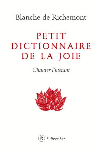 Petit Dictionnaire De La Joie - Chanter L'instant