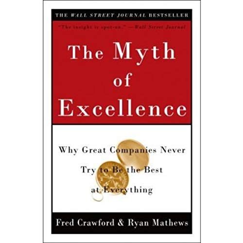 The Myth Of Excellence: Why Great Companies Never Try To Be The Best At Everything (Paperback) - Common
