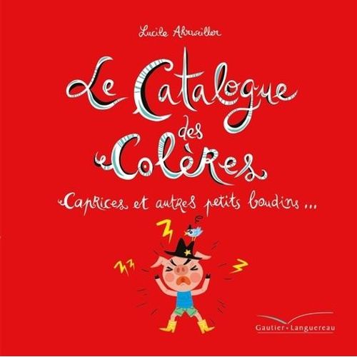 Le Catalogue Des Colères - Caprices Et Autres Petits Boudins