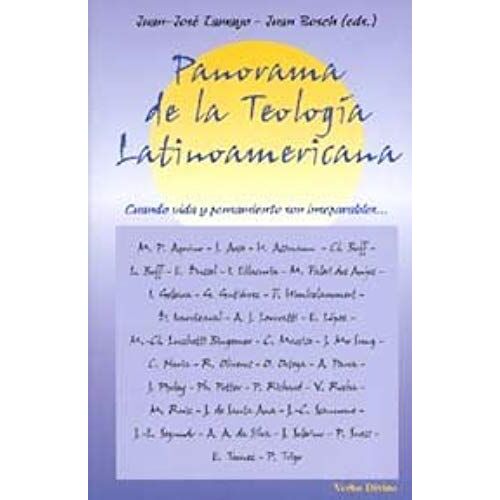 Panorama De La Teología Latinoamericana : Cuando Vida Y Pensamiento Son Inseparables - -