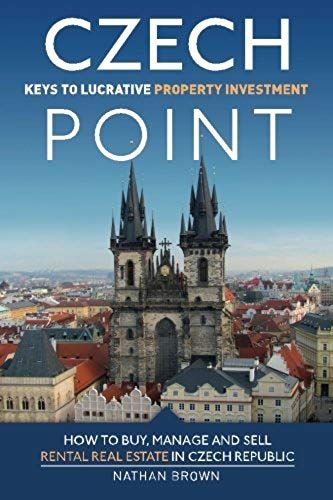 Czech Point: Keys To Lucrative Property Investment: How To Buy, Manage And Sell Rental Real Estate In Czech Republic