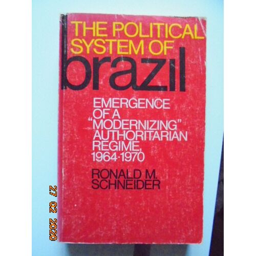 The Political System Of Brazil: Emergence Of A "Modernizing" Authoritarian Regime, 1964-1970