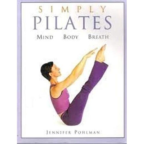 Simply Pilates Mind Body Breath By Jennifer Pohlman (2005-05-04)
