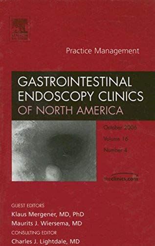 Practice Management, An Issue Of Gastrointestinal Endoscopy Clinics: 16-4 (The Clinics: Internal Medicine)
