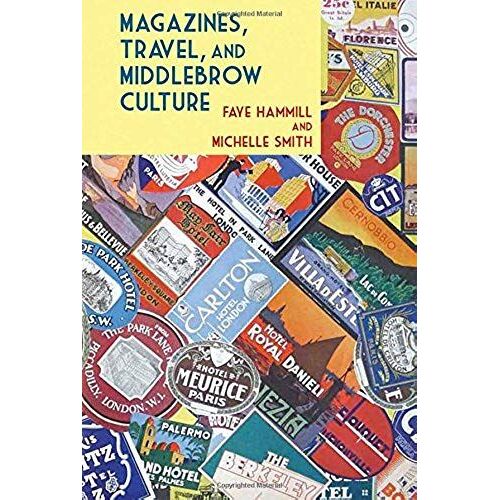 Magazines, Travel, And Middlebrow Culture: Canadian Periodicals In English And French, 1925-1960