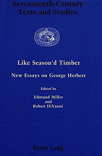Like Season'd Timber: New Essays On George Herbert (Seventeenth-Century Texts And Studies)