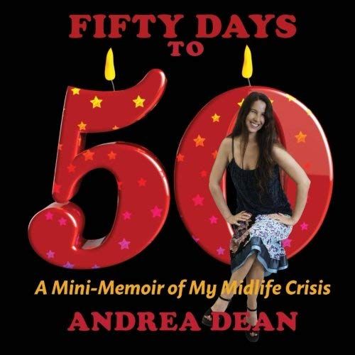 Fifty Days To 50: A Mini-Memoir Of My Midlife Crisis