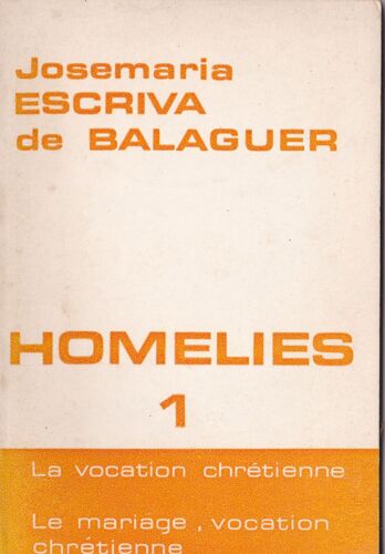Homélies - Josemaria Escriva De Balaguer - N° 1 - La Vocation Chrétienne - Le Mariage,