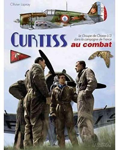 Les Curtiss H-75 Au Combat: Le Groupe De Chasse 1/5 Dans La Campagne De France (Hardback)(French) - Common