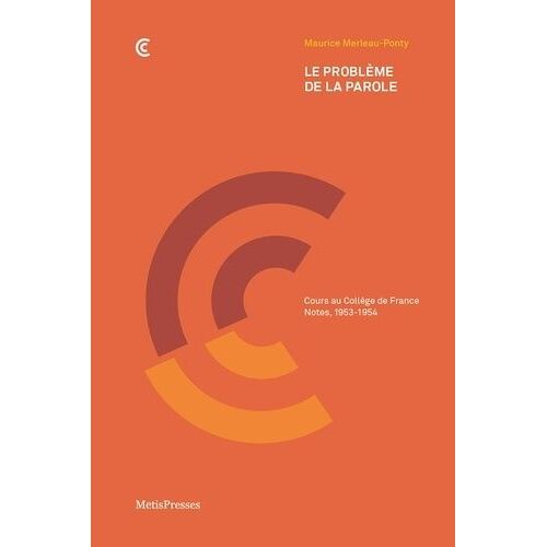 Le Problème De La Parole - Cours Au Collège De France - Notes, 1953-1954